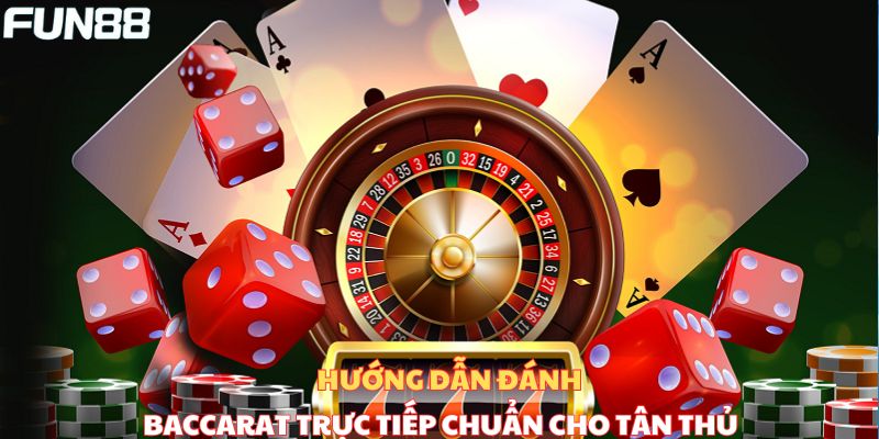 Bật mí chiến thuật đánh Baccarat trực tuyến thắng lớn cho newbie