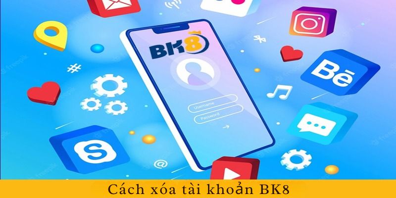 Cách xoá tài khoản BK8 nhanh, gọn, lẹ, đơn giản