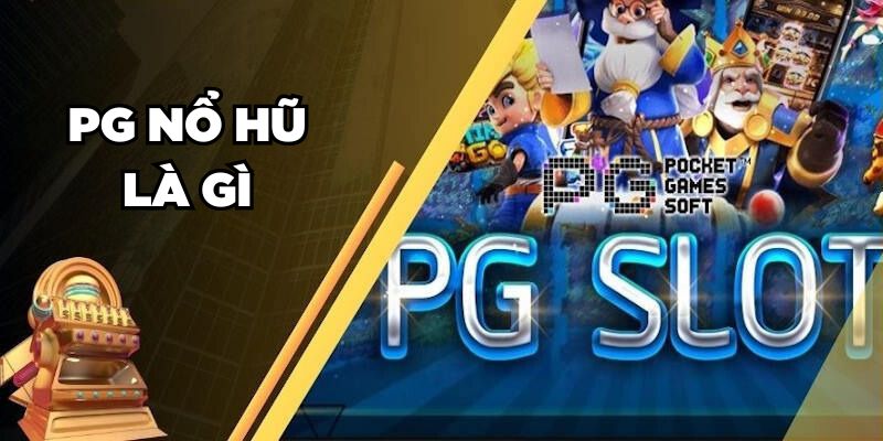 PG Nổ Hũ là gì
