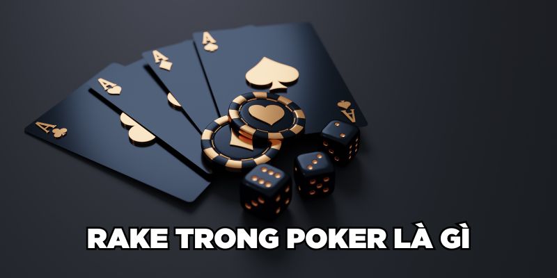 Rake trong Poker là gì